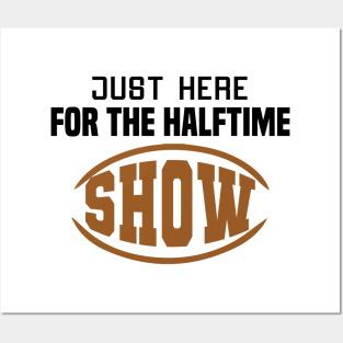 Just Here For The Halftime Show Posters and Art